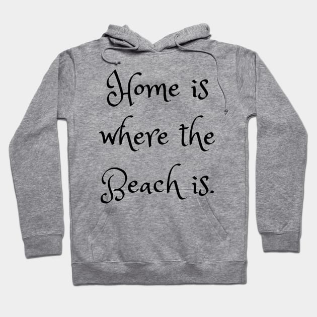 Home Is Where The Beach Is Hoodie by Siraj Decors